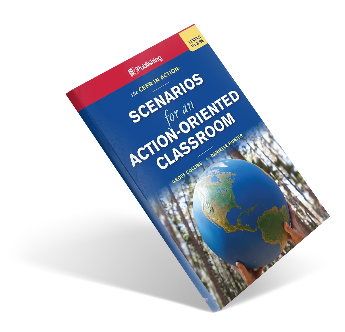 The CEFR In Action: Scenarios for an Action-Oriented Classroom (Levels B1 & B2)